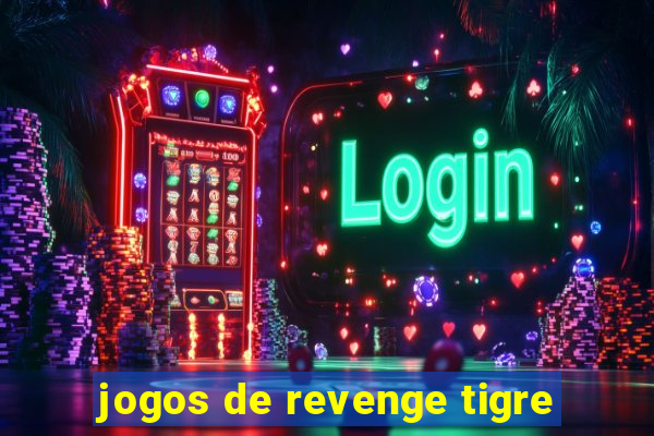 jogos de revenge tigre